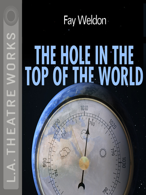 Title details for The Hole in the Top of the World by Fay Weldon - Available